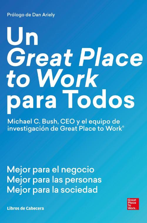 Cover of the book Un Great Place to Work para Todos by Michael C. Bush, Libros de Cabecera