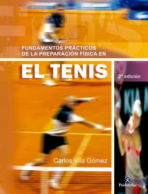 Cover of the book Fundamentos prácticos de la preparación física en el tenis by Carlos Vila Gómez, Paidotribo