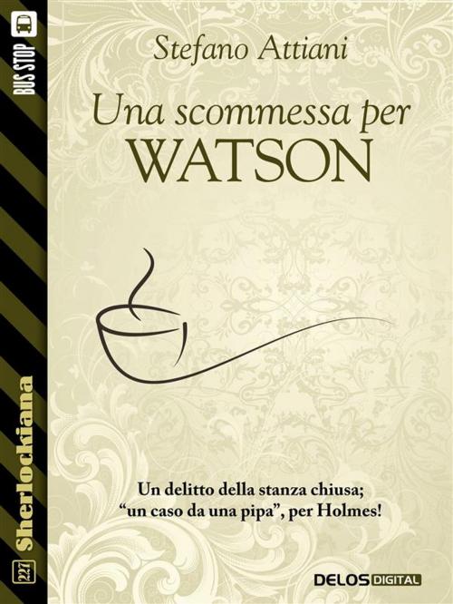 Cover of the book Una scommessa per Watson by Stefano Attiani, Delos Digital