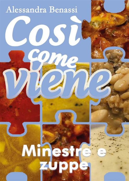 Cover of the book Così come viene. Minestre e zuppe by Alessandra Benassi, Youcanprint