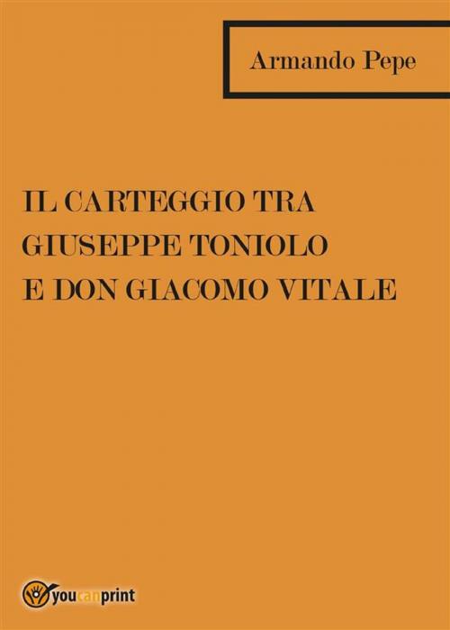 Cover of the book Il carteggio tra Giuseppe Toniolo e don Giacomo Vitale by Armando pepe, Youcanprint