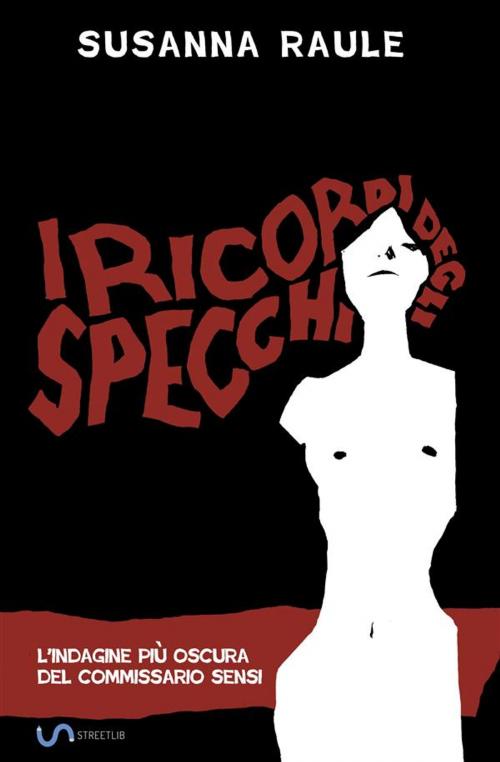 Cover of the book I ricordi degli specchi by Susanna Raule, Susanna Raule