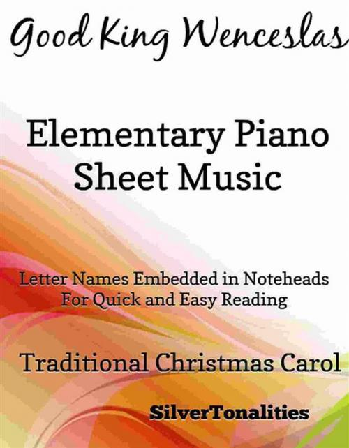 Cover of the book Good King Wenceslas Elementary Piano Sheet Music by Silvertonalities, SilverTonalities