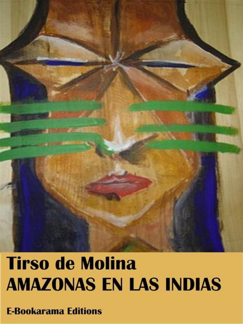 Cover of the book Amazonas en las Indias by Tirso de Molina, E-BOOKARAMA