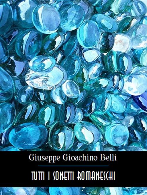 Cover of the book Tutti i sonetti romaneschi by Giuseppe Gioachino Belli, Bauer Books