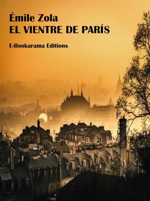 Cover of the book El vientre de París by Émile Augier, E-BOOKARAMA