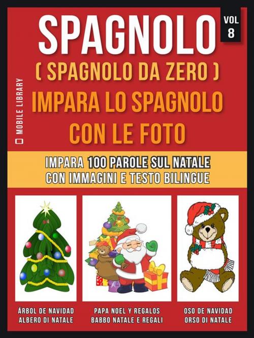 Cover of the book Spagnolo ( Spagnolo da zero ) Impara lo spagnolo con le foto (Vol 8) by Mobile Library, Mobile Library