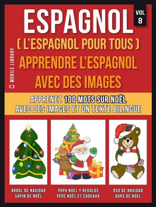 Cover of the book Espagnol ( L’Espagnol Pour Tous ) - Apprendre l'espagnol avec des images (Vol 8) by Mobile Library, Mobile Library