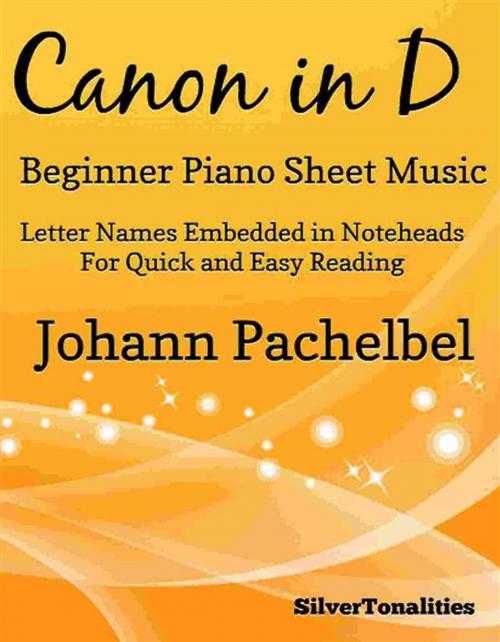 Cover of the book Canon in D Beginner Piano Sheet Music by Silvertonalities, SilverTonalities