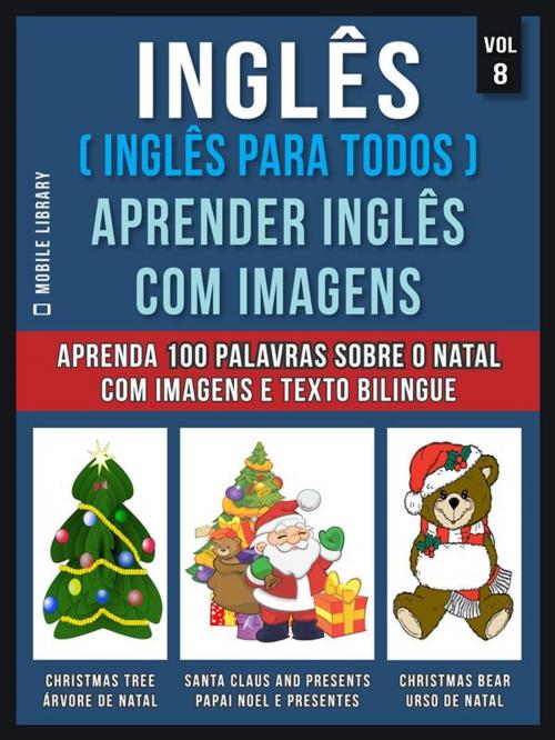 Cover of the book Inglês ( Inglês Para Todos ) Aprender Inglês Com Imagens (Vol 8) by Mobile Library, Mobile Library