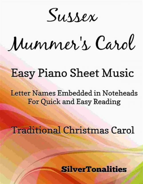 Cover of the book Sussex Mummer’s Carol Easy Piano Sheet Music by Silvertonalities, SilverTonalities