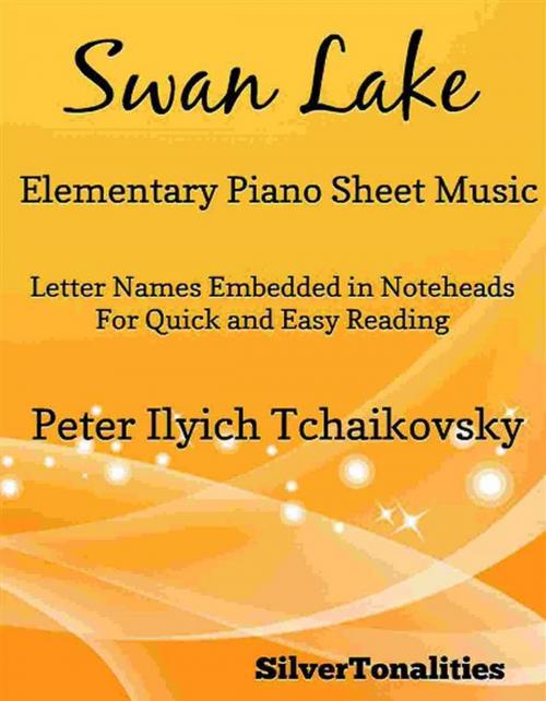 Cover of the book Swan Lake Elementary Piano Sheet Music by Silvertonalities, SilverTonalities
