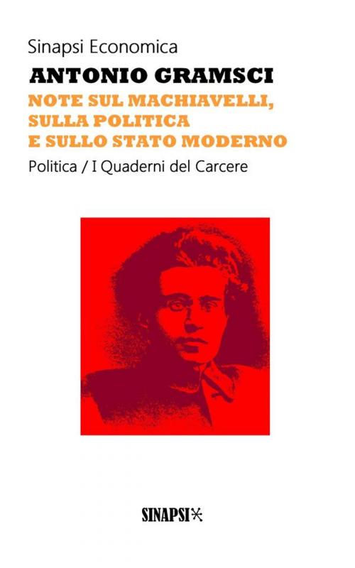 Cover of the book Note sul Machiavelli, sulla politica e sullo stato moderno by Antonio Gramsci, Sinapsi Editore