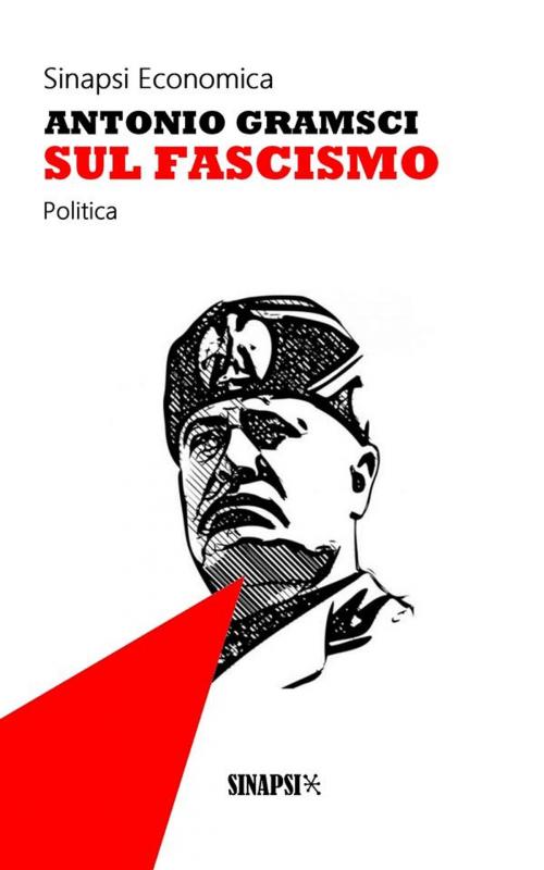 Cover of the book Sul fascismo by Antonio Gramsci, Sinapsi Editore