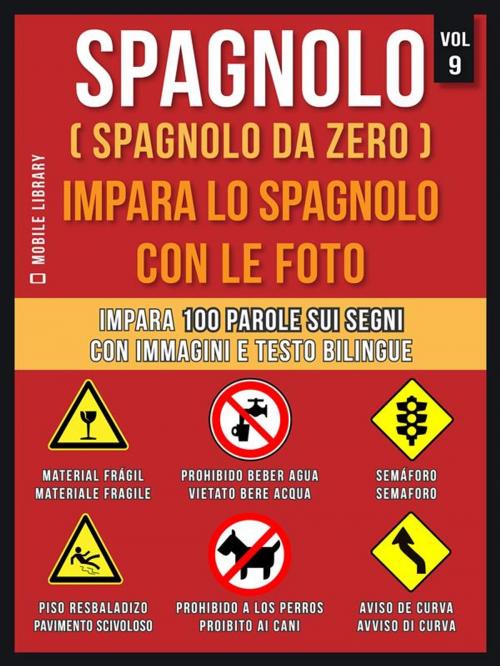 Cover of the book Spagnolo ( Spagnolo da zero ) Impara lo spagnolo con le foto (Vol 9) by Mobile Library, Mobile Library