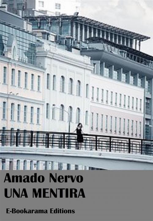 Cover of the book Una Mentira by Amado Nervo, E-BOOKARAMA