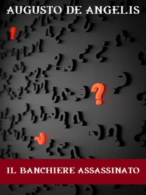 Cover of the book Il banchiere assassinato by Augusto De Angelis, Bauer Books