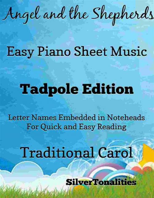 Cover of the book The Angel and the Shepherds Easy Piano Sheet Music Tadpole Edition by Silvertonalities, SilverTonalities