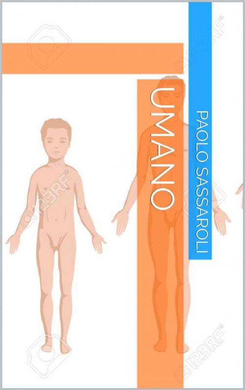 Cover of the book Umano by Paolo Sassaroli, Paolo Sassaroli, Paolo Sassaroli