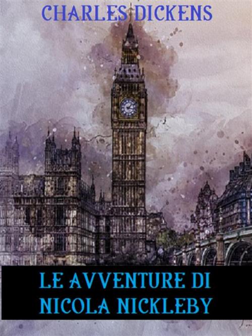 Cover of the book Le avventure di Nicola Nickleby by Charles Dickens, Bauer Books