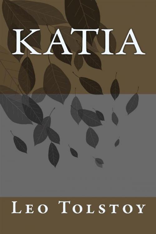 Cover of the book Katia by Leo Tolstoy, anamsaleem