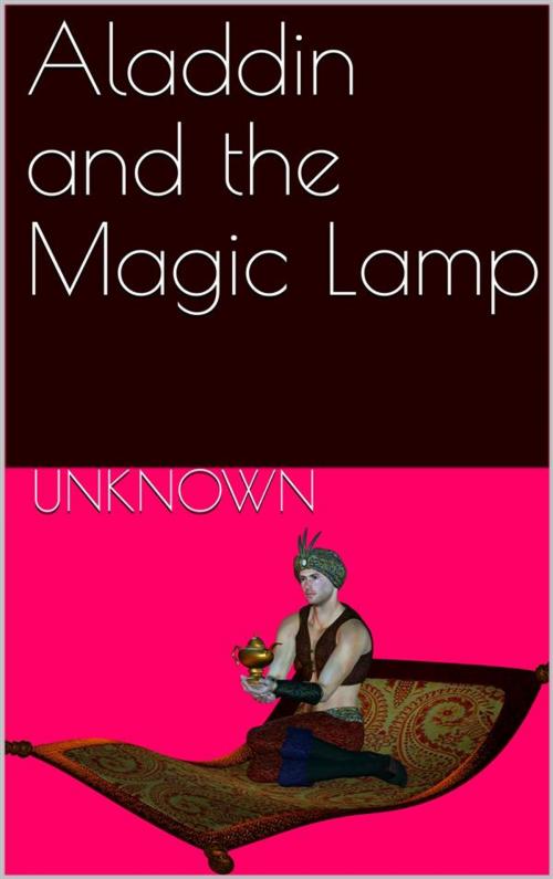 Cover of the book Aladdin and the Magic Lamp by Unknown, Kore Enterprises