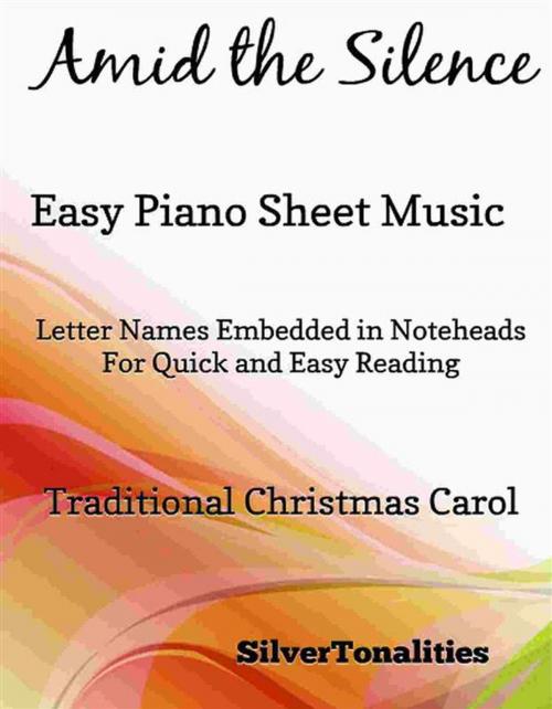 Cover of the book Amid the Silence Easy Piano Sheet Music by Silvertonalities, SilverTonalities