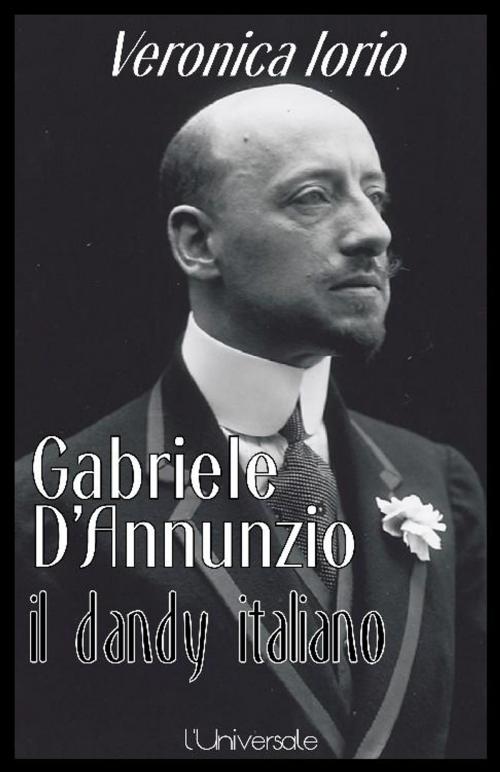 Cover of the book Gabriele D'Annunzio il dandy italiano Veronica Iorio by Veronica Iorio, Publisher s20109