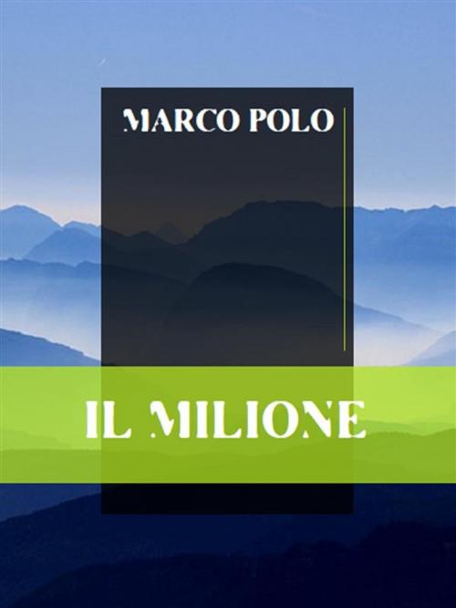 Cover of the book Il Milione by Marco Polo, Bauer Books
