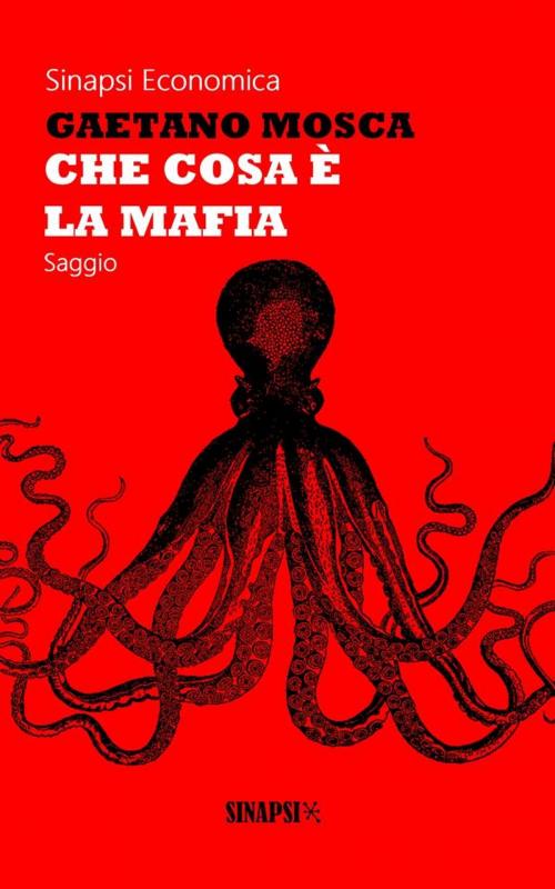 Cover of the book Che cosa è la mafia by Gaetano Mosca, Sinapsi Editore