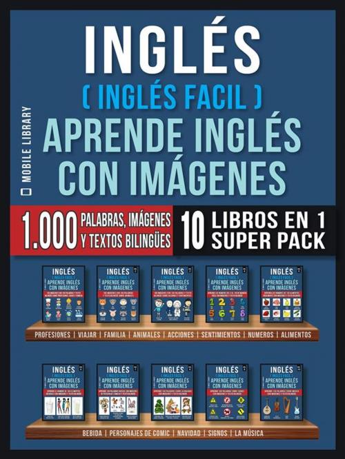 Cover of the book Inglés ( Inglés Facil ) Aprende Inglés con Imágenes (Super Pack 10 libros en 1) by Mobile Library, Mobile Library