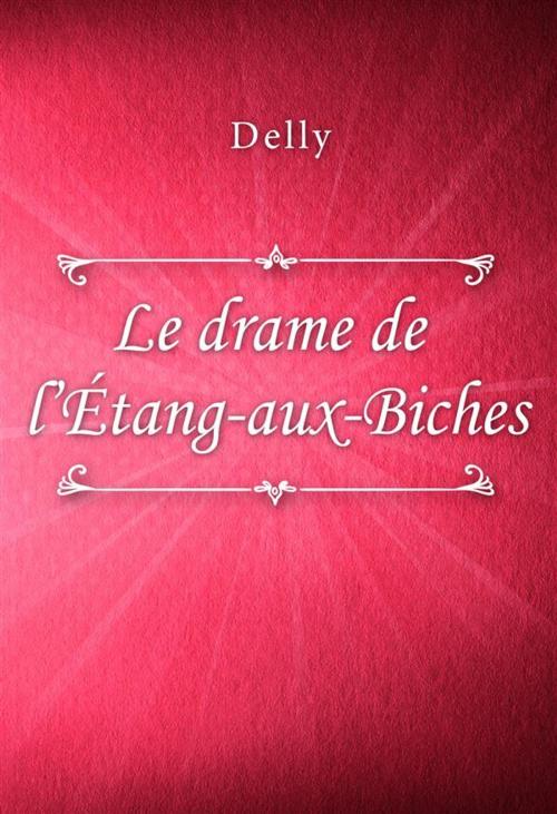 Cover of the book Le drame de l'Étang-aux-Biches by Delly, Classica Libris