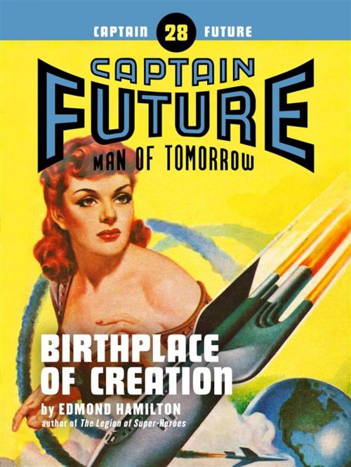 Cover of the book Captain Future #28: Birthplace of Creation by Edmond Hamilton, Thrilling