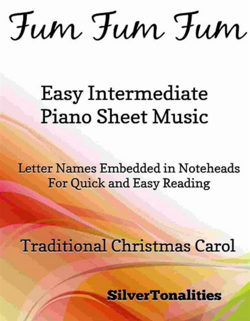 Cover of the book Fum Fum Fum Easy Intermediate Piano Sheet Music by Silvertonalities, SilverTonalities
