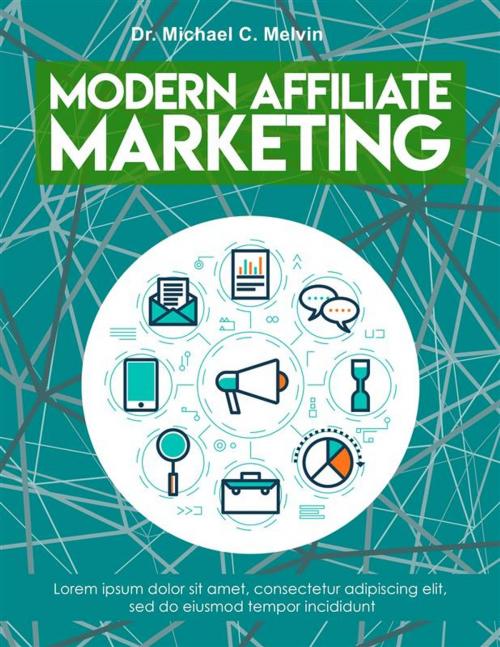 Cover of the book Modern Affiliate Marketing by Dr. Michael C. Melvin, Dr. Michael C. Melvin