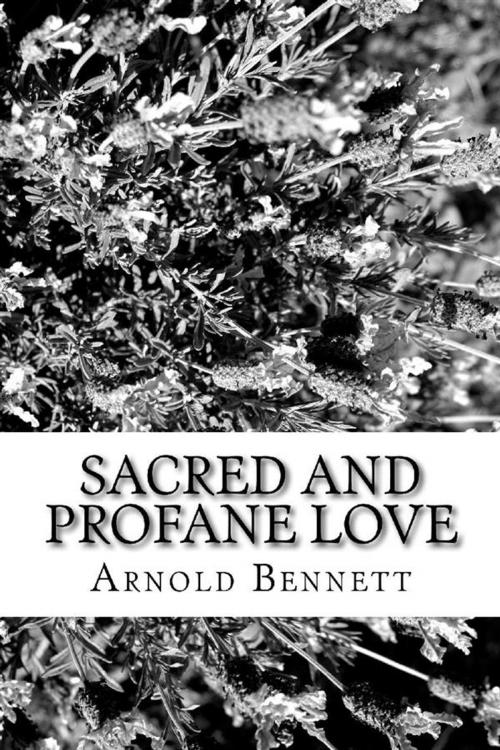 Cover of the book Sacred and Profan Love by Arnold Bennett, anamsaleem