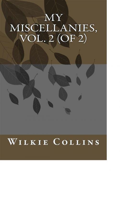 Cover of the book My Miscellanies, Vol. 2 (of 2) by Wilkie Collins, anamsaleem