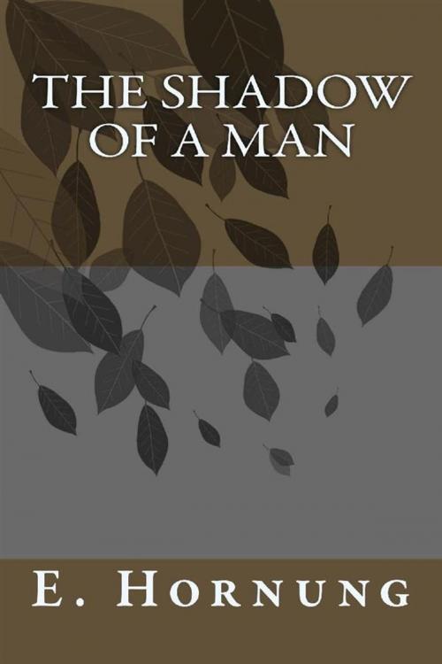 Cover of the book The Shadow of a Man by E. W. Hornung, anamsaleem