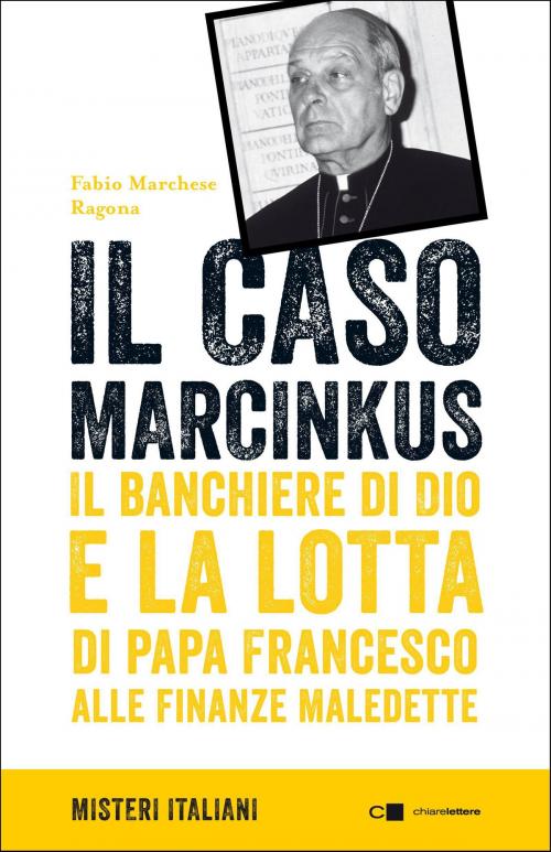 Cover of the book Il caso Marcinkus by Fabio Marchese Ragona, Chiarelettere
