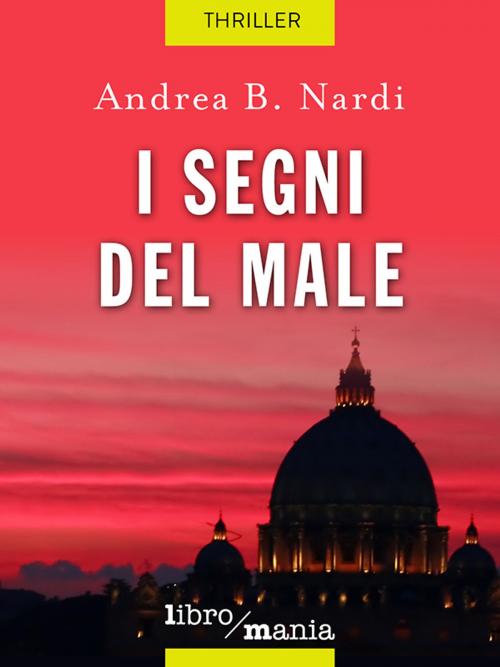 Cover of the book I segni del male by Andrea Nardi, Libromania