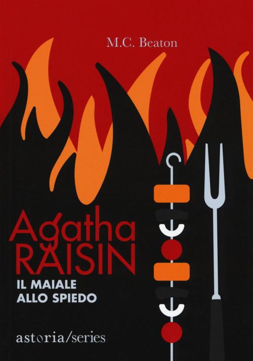 Cover of the book Agatha Raisin – Il maiale allo spiedo by M.C. Beaton, astoria