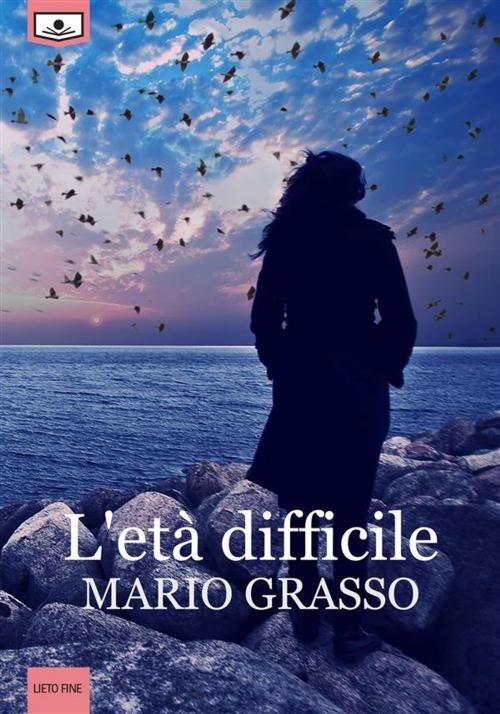 Cover of the book L'età difficile by Mario Grasso, Le Mezzelane Casa Editrice
