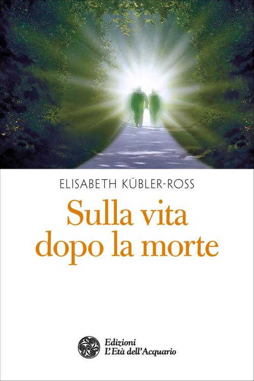Cover of the book Sulla vita dopo la morte by Elisabeth Kübler-Ross, L'Età dell'Acquario