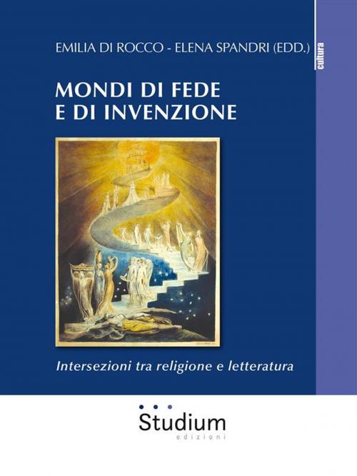 Cover of the book Mondi di fede e di invenzione by Elena Spandri, Emilia Di Rocco, Edizioni Studium S.r.l.