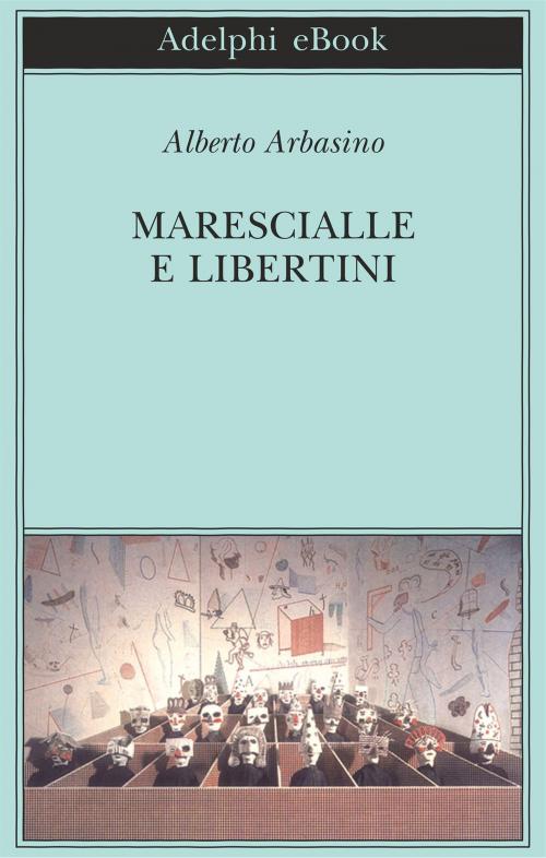 Cover of the book Marescialle e libertini by Alberto Arbasino, Adelphi