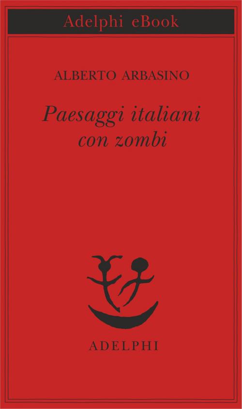 Cover of the book Paesaggi italiani con zombi by Alberto Arbasino, Adelphi