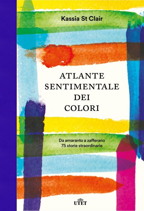 Cover of the book Atlante sentimentale dei colori by Kassia St Clair, UTET