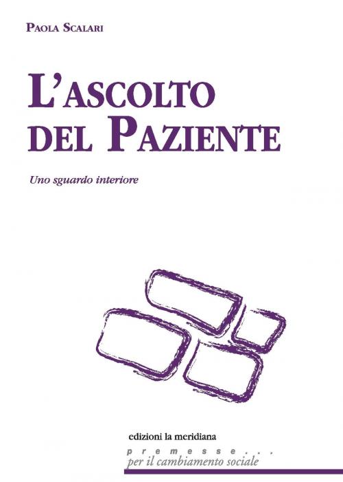 Cover of the book L'ascolto del paziente by Paola Scalari, edizioni la meridiana