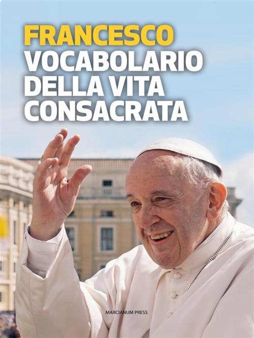 Cover of the book Vocabolario della vita consacrata by Papa Francesco, Marcianum Press