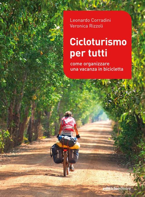 Cover of the book Cicloturismo per tutti by Leonardo Corradini, Veronica Rizzoli, Ediciclo